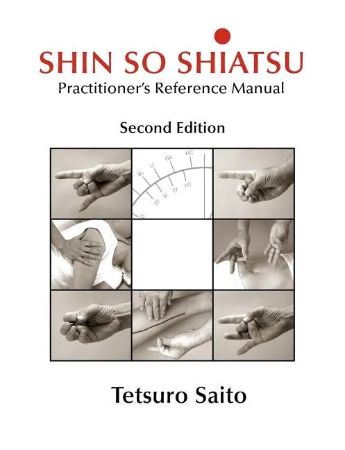 Shin So Shiatsu: Healing the Deeper Meridian Systems - Practitioner's Reference Manual, Second Edition - Paperback