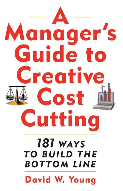 Manager's Guide to Creative Cost Cutting - Paperback