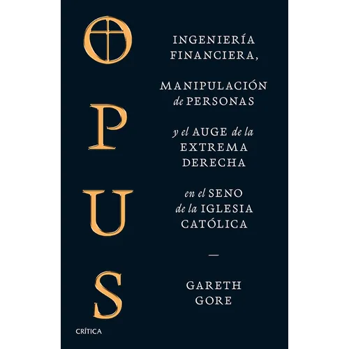 Opus: Ingeniería Financiera, Manipulación de Personas Y Conspiración de la Extrema Derecha En El Seno de la Iglesia Católica / Opus: The Cult of Dark - Paperback