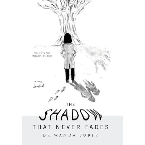 The Shadow That Never Fades: Siblings Are Survivors, Too - Hardcover