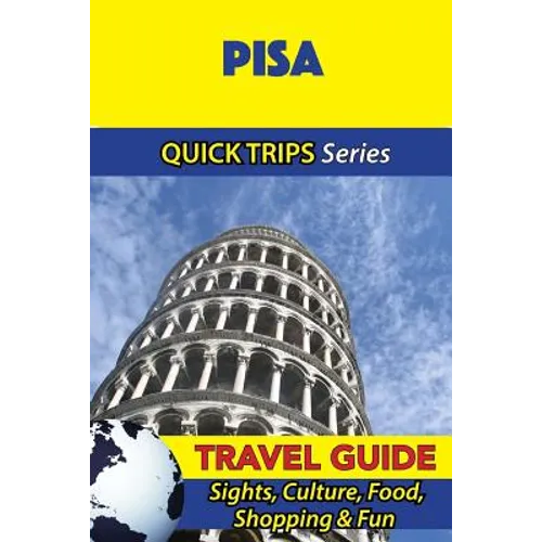 Pisa Travel Guide (Quick Trips Series): Sights, Culture, Food, Shopping & Fun - Paperback