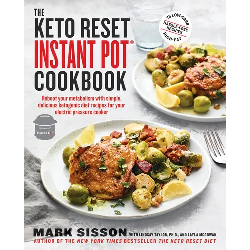 The Keto Reset Instant Pot Cookbook: Reboot Your Metabolism with Simple, Delicious Ketogenic Diet Recipes for Your Electric Pressure Cooker: A Keto Di - Paperback