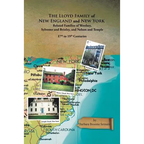 The Lloyd Family of New England and New York, and Related Families of Woolsey, Sylvester and Brinley, and Nelson and Temple 17Th to 19Th Centuries - Paperback