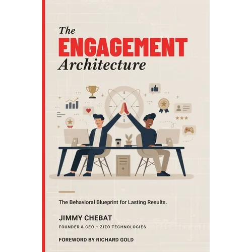 The Engagement Architecture: The Behavioral Blueprint for Lasting Results - Paperback