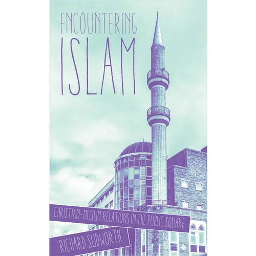 Encountering Islam: Christian-Muslim Relations in the Public Square - Paperback