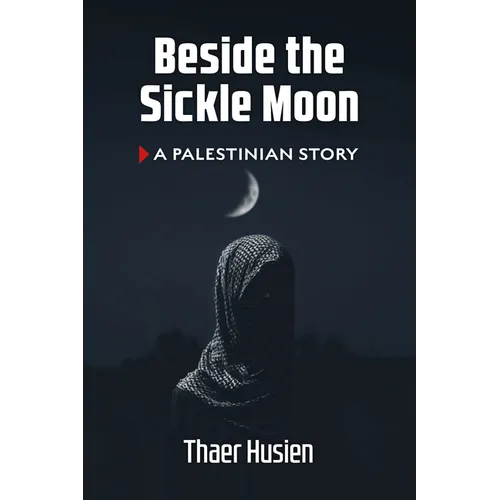 Beside the Sickle Moon: A Palestinian Story - Paperback