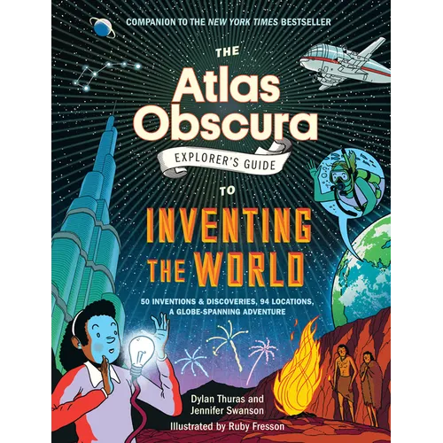 The Atlas Obscura Explorer's Guide to Inventing the World