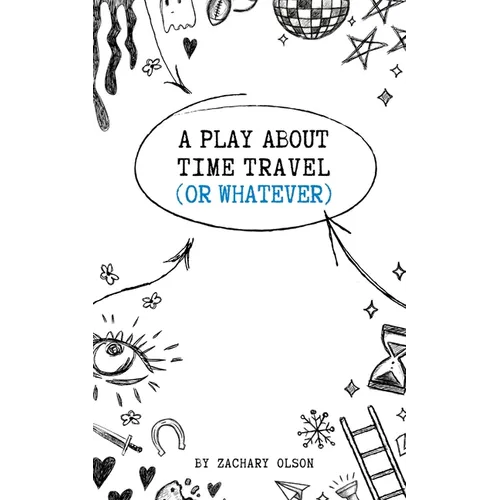 A Play About Time Travel (Or Whatever) - Paperback