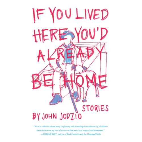 If You Lived Here You'd Already be Home: Stories - Paperback