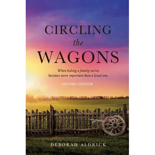 Circling The Wagons: When hiding a family secret, becomes more important than a loved one - Paperback