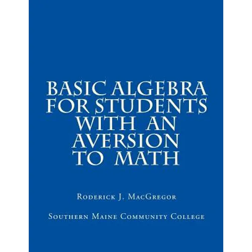 Basic Algebra for Students with an Aversion to Math - Paperback
