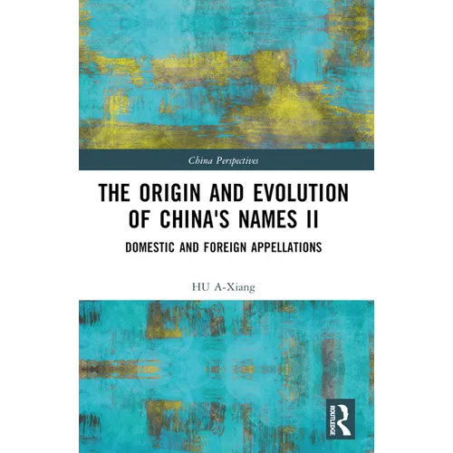 The Origin and Evolution of China's Names II: Domestic and Foreign Appellations - Paperback