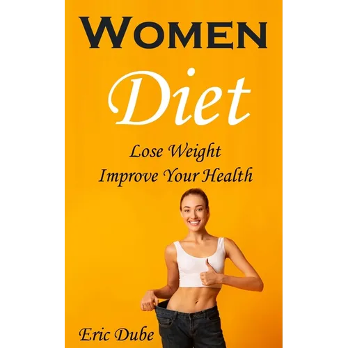 Women Diet: Lose Weight, Improve Your Health