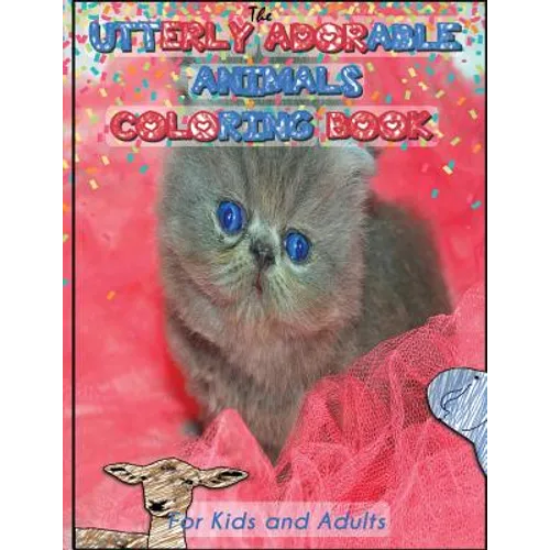 Utterly Adorable Animals: A Coloring Book for Kids & Adults - Paperback