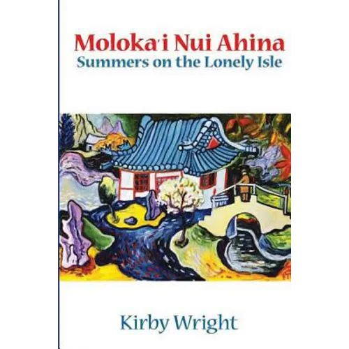 Moloka'i Nui Ahina: Summers on the Lonely Isle - Paperback
