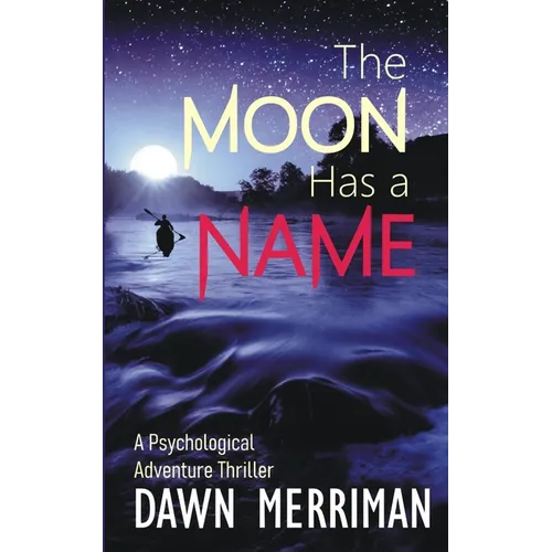 The Moon Has a Name: A Wild Ride of a Psychological Adventure Thriller - Paperback