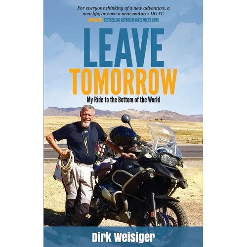 Leave Tomorrow: My Ride to the Bottom of the World - Paperback