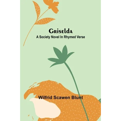 Griselda: A society novel in rhymed verse - Paperback