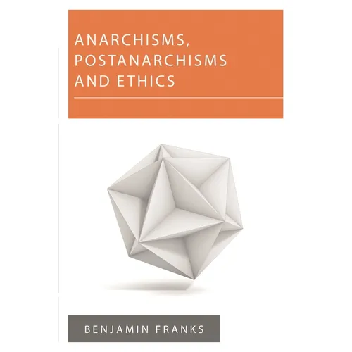 Anarchisms, Postanarchisms and Ethics - Paperback
