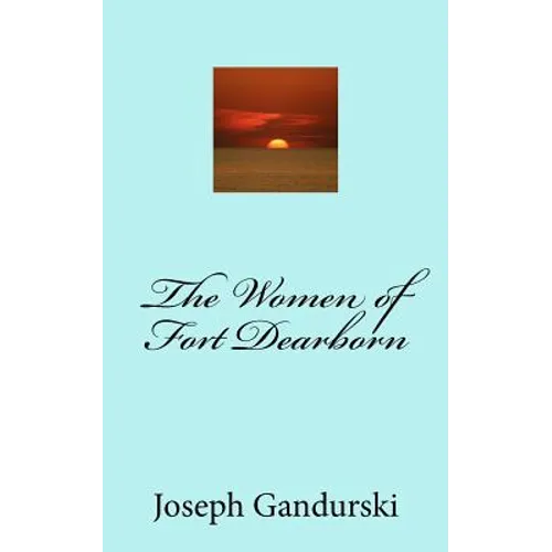 The Women of Fort Dearborn - Paperback