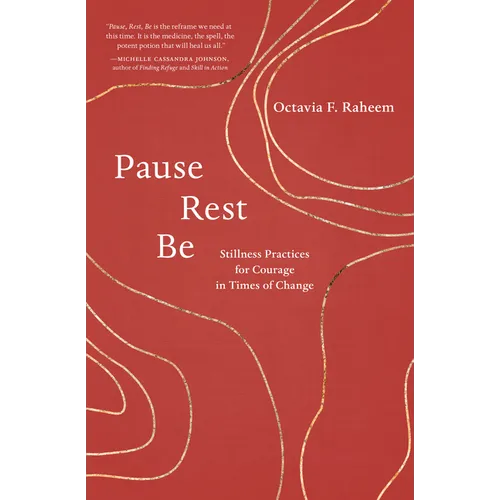 Pause, Rest, Be: Stillness Practices for Courage in Times of Change - Paperback