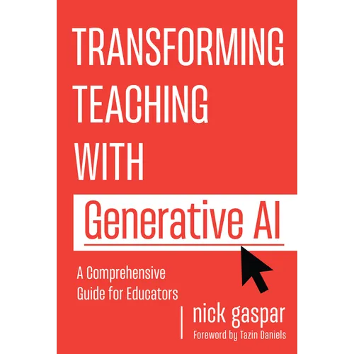Transforming Teaching with Generative AI: A Comprehensive Guide for Educators - Paperback