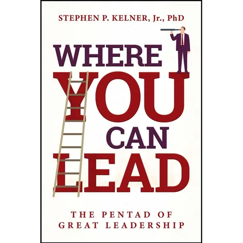 Where You Can Lead: The Pentad of Great Leadership