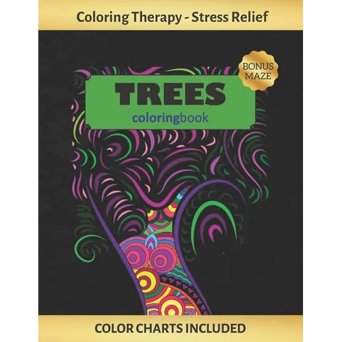 Trees Coloring Book: Art Therapy for Adults - Stress Relieving Animal Design - Color Charts Included (up to 300 colors) - Reduce anxiety - - Paperback