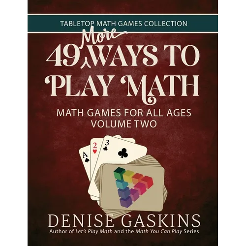 49 More Ways To Play Math: Math Games for All Ages Volume Two - Paperback