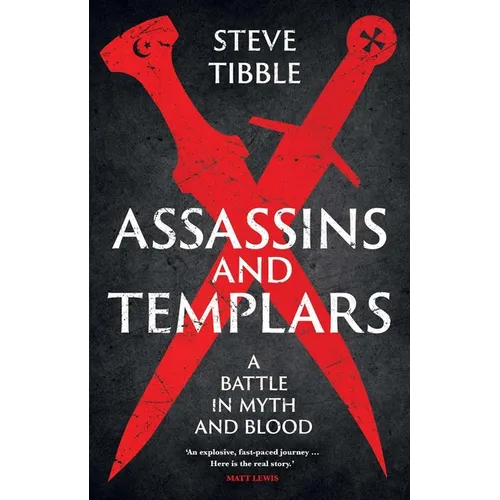 Assassins and Templars: A Battle in Myth and Blood - Hardcover