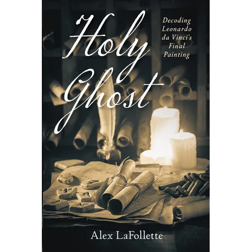 Holy Ghost: Decoding Leonardo Da Vinci's Final Painting - Paperback