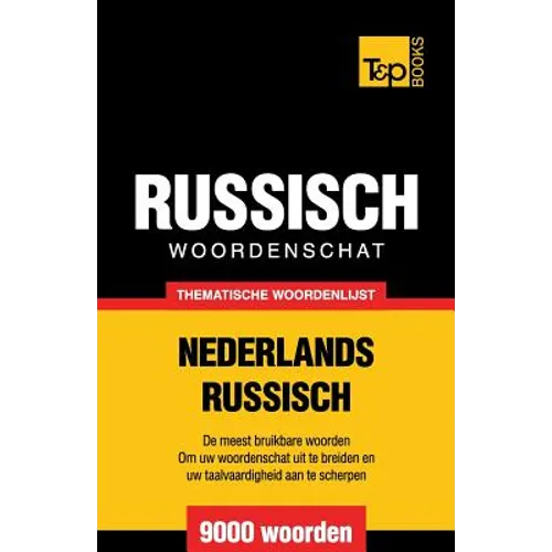 Thematische woordenschat Nederlands-Russisch - 9000 woorden - Paperback