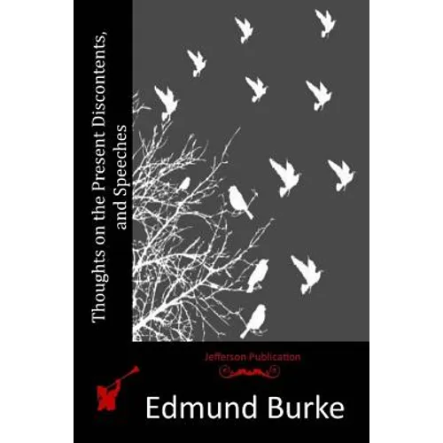 Thoughts on the Present Discontents, and Speeches - Paperback