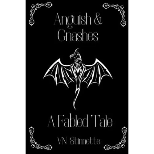 Anguish and Gnashes: A Fabled Tale