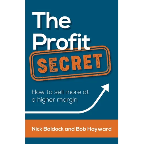 The Profit Secret: How to sell more at a higher margin - Paperback