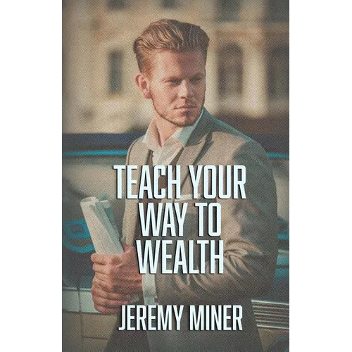 Teach Your Way To Wealth! - Paperback