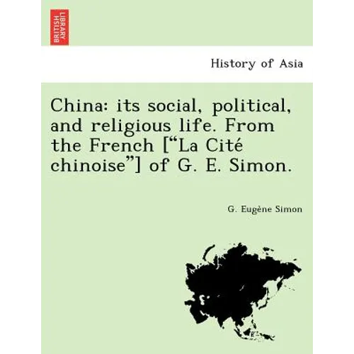 China: Its Social, Political, and Religious Life. from the French [
