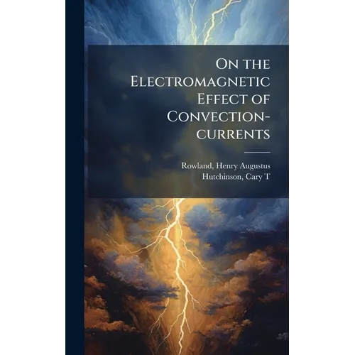 On the Electromagnetic Effect of Convection-currents - Hardcover