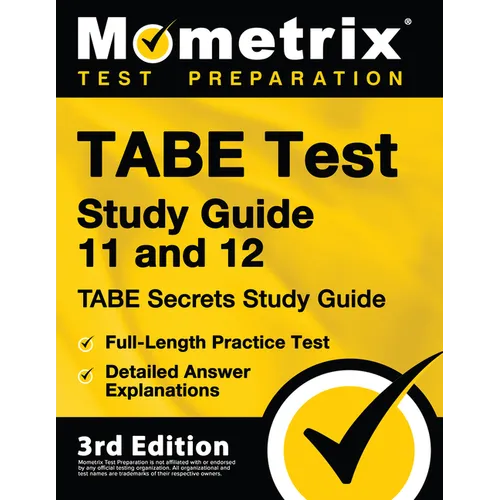 TABE Test Study Guide 11 and 12 - TABE Secrets Study Guide, Full-Length Practice Test, Detailed Answer Explanations: [3rd Edition]
