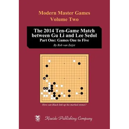 The 2014 Ten-Game Match between Gu Li and Lee Sedol: Part One: Games One to Five - Paperback
