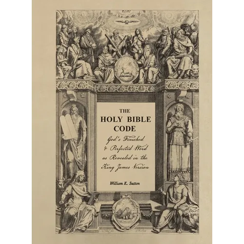 The Holy Bible Code: God's Finished & Perfected Word as Revealed in the King James Version, Volume 7 - Hardcover