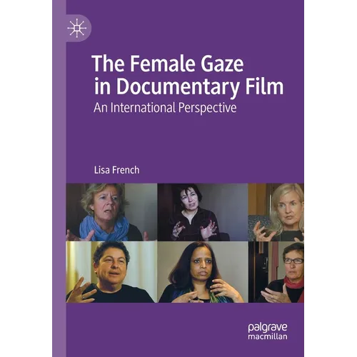 The Female Gaze in Documentary Film: An International Perspective - Paperback
