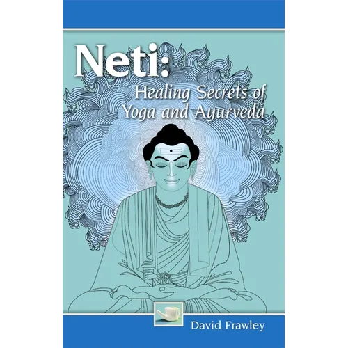 Neti: Healing Secrets of Yoga and Ayurveda - Paperback