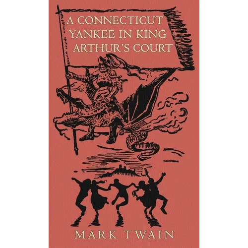 A Connecticut Yankee in King Arthur's Court - Hardcover