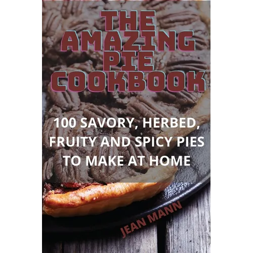 The Amazing Pie Cookbook - Paperback