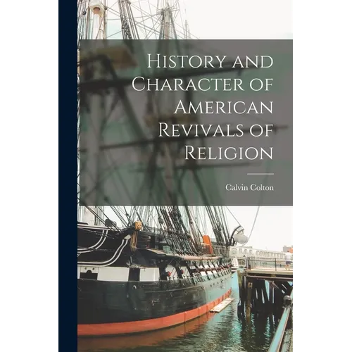History and Character of American Revivals of Religion - Paperback