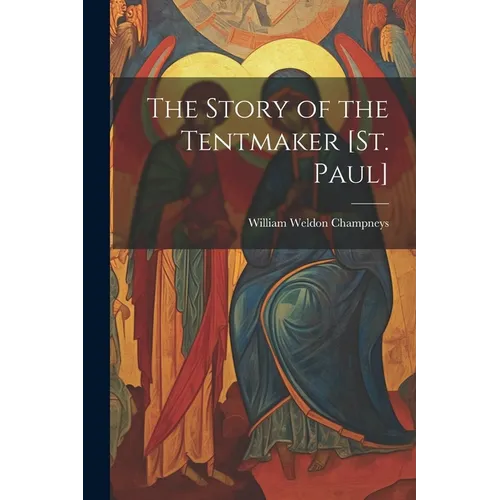 The Story of the Tentmaker [St. Paul] - Paperback