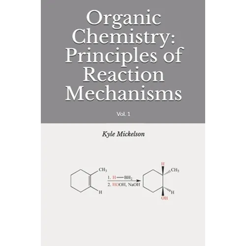 Organic Chemistry: Principles of Reaction Mechanisms: Vol. 1 - Paperback