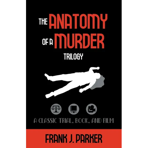 The Anatomy of a Murder Trilogy: A Classic Trial, Book, and Film - Paperback