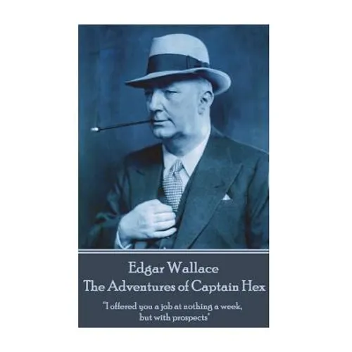 Edgar Wallace - The Adventures of Captain Hex: 